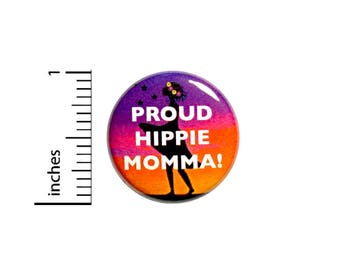 Proud Hippie Momma Cool Rad Mom Flower Child Jacket Pin Pinback 1 Inch Gift #41-5