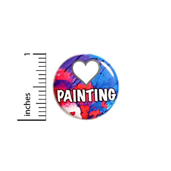 Painting Pin Button or Fridge Magnet, Birthday Gift, Artist Gift, Painter Gift, Button Pin or Magnet, Artist Painter, Painting, 1" 79-6