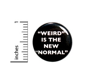 Weird Is The New Normal Funny Button Be Weird Backpack Pin Jacket Pinback Badge Be Different Unusual Normal Is Boring 1 Inch 36-22