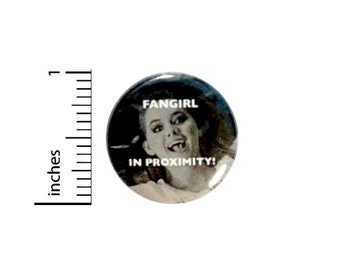 Fangirl In Proximity Button // Backpack or Jacket Pinback // Fun Nutty // Random Humor // Fangirl Pin // 1 Inch 11-7