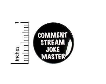 Comment Stream Joke Master Button // Humor Pinback // Backpack or Jacket Pin // 1 Inch 90-24