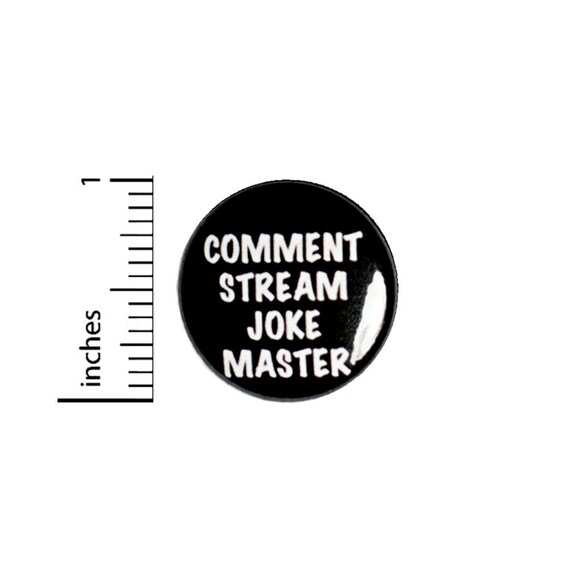 Comment Stream Joke Master Button // Humor Pinback // Backpack or Jacket Pin // 1 Inch 90-24