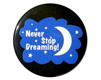 Crescent Moon and Stars Pin Button Night Sky “Never Stop Dreaming” New Age Large 2.25 Inch 119-2-225N
