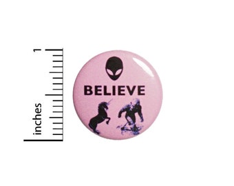 Funny Button Believe Aliens Bigfoot Unicorns Pink Pinback 1 Inch Geekery Nerdy Pin