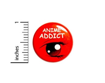Anime Addict Button // for Backpack or Jacket Pinback // Geeky Red Cool Pin // 1 Inch #16-1