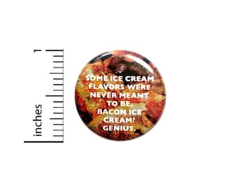 Bacon Button // Bacon Ice Cream Pin // Funny Random // Pinback Geekery Nerdy Geeky // 1 Inch 4-26