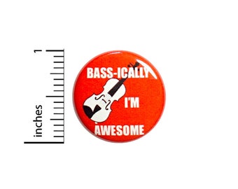 Funny Music Button Backpack Pin Bass Player Bad Puns Bass-ically I'm Awesome Band Member Gift Pinback 1 Inch #62-22