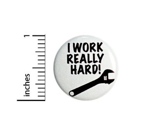 Positive Work Button // I Work Really Hard Pin // Encouraging Pinback // Employee Gift // Lapel Pin 1 Inch 91-10