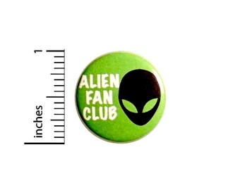 Alien Fan Club Button // I Love Aliens // Geeky Alien Pinback // Pin for Backpacks // Funny Little Badge // Jacket Pinback 1 Inch 94-18