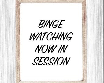 Binge Watcher Sign, Printable Poster, Binge Watching Now In Session, Digital Wall Art, Movie Room Poster, Living Room Sign, TV Room Poster