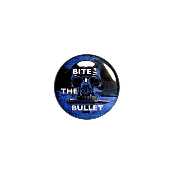 Funny Bite The Bullet Button Pin or Fridge Magnet Button Backpack Lapel Pin or Refrigerator Magnet Metallic Skull Cool Rad 1" #31-17