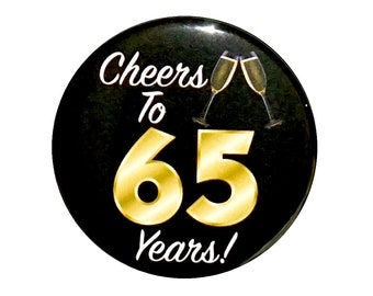 65th Birthday Button, “Cheers To 65 Years!” Black and Gold Party Favors, 65th Surprise Party, Gift, Small 1 Inch, or Large 2.25 Inch
