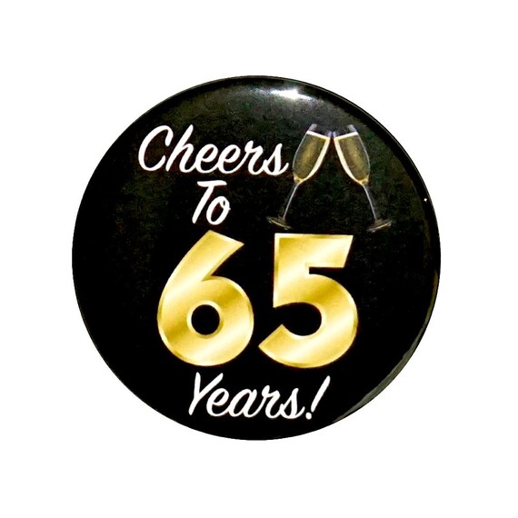 65th Birthday Button, “Cheers To 65 Years!” Black and Gold Party Favors, 65th Surprise Party, Gift, Small 1 Inch, or Large 2.25 Inch