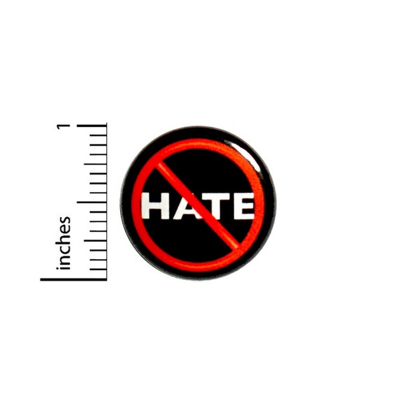Don't Hate Button No Hate Positive Acceptance Peace Love Backpack Pin Pinback 1 Inch
