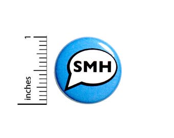Funny Button Badge Speech Text Bubble SMH Shaking My Head Texting Pin 1 Inch #48-27