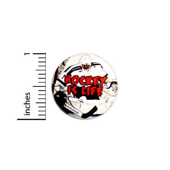 Hockey Is Life Fan Button // Pinback for Backpack or Jacket // Hockey Fan Gift Pin 1 Inch 7-5