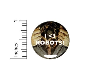 Steampunk Sci Fi I Love Robots Mech Button // for Backpack or Jacket Pinback // Random Geeky Fan // Pin 1 Inch 9-5