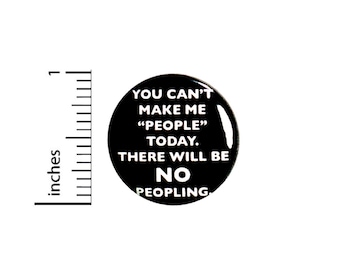 Funny Introvert Button There Will Be No Peopling Jacket Pin Pinback 1 Inch #36-24