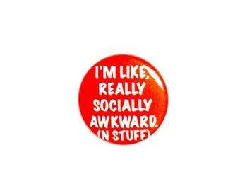 Funny Socially Awkward Button or Fridge Magnet Introvert Pin-Back Button or Refrigerator Magnet Humor Silly 1 Inch #95-22