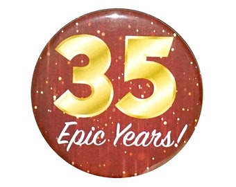 35th Birthday Button, 35 Epic Years! Surprise Party Favor, 35th Bday Pin Button, Gift, Small 1 Inch, or Large 2.25 Inch