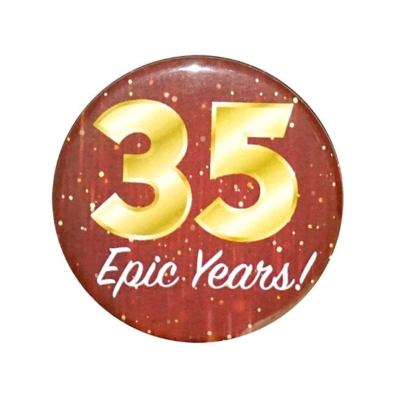 35th Birthday Button, 35 Epic Years! Surprise Party Favor, 35th Bday Pin Button, Gift, Small 1 Inch, or Large 2.25 Inch