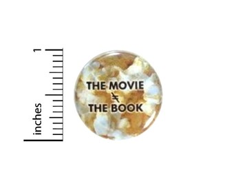 The Movie Does Not Equal The Book Button // Backpack or Book Bag Pinback Geeky Nerdy Pin // 1 Inch 15-17
