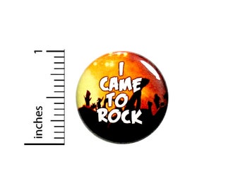 Rock N Roll Button Backpack Pin I Came To Rock Music Love Concerts Shows Punk Rock Fan Pinback 1 Inch #67-14