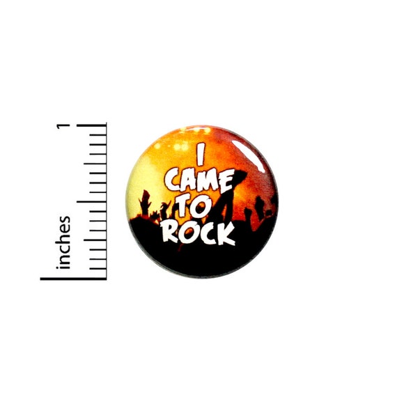 Rock N Roll Button Backpack Pin I Came To Rock Music Love Concerts Shows Punk Rock Fan Pinback 1 Inch #67-14