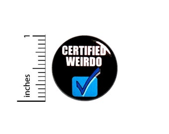 Funny Weirdo Button Backpack Pin Certified Weirdo Random Humor I'm Weird Geeky Pinback Badge Awesome 1 Inch #66-13