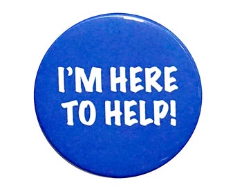 I'm Here To Help Pin Button, Volunteer Badge, Help Desk Shirt Jacket Pin, Volunteer Button Pin, Event Help Desk Pin, Blue Pin 1" or 2.25"