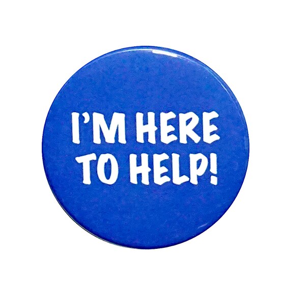 I'm Here To Help Pin Button, Volunteer Badge, Help Desk Shirt Jacket Pin, Volunteer Button Pin, Event Help Desk Pin, Blue Pin 1" or 2.25"