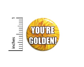 You're Golden Button Pin or Fridge Magnet, Positive Gift, Little Gift, Positive Pin, You're Golden, Backpack Pin, Button or Magnet, 1" 83-30
