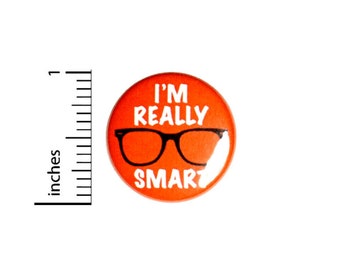 I'm Really Smart Button // Geeky Nerdy Genius Pin // Jacket Backpack Pin // Pinback Button 1 Inch #2-25