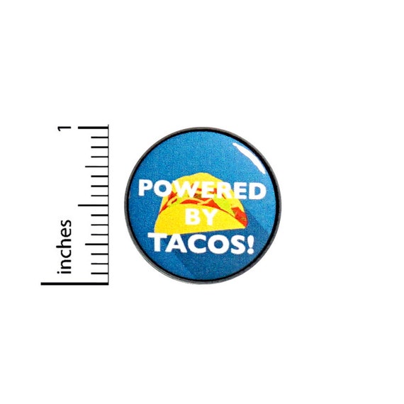 Funny Taco Button Powered By Tacos Random Humor Pin I Love Tacos Pinback 1 Inch