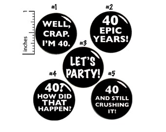 40th Birthday 5 Pack Buttons or 40th Birthday Fridge Magnets Funny Gift Set 40 Years Well Crap I'm 40 Funny 40th Pins or Magnets 1" #P22-3