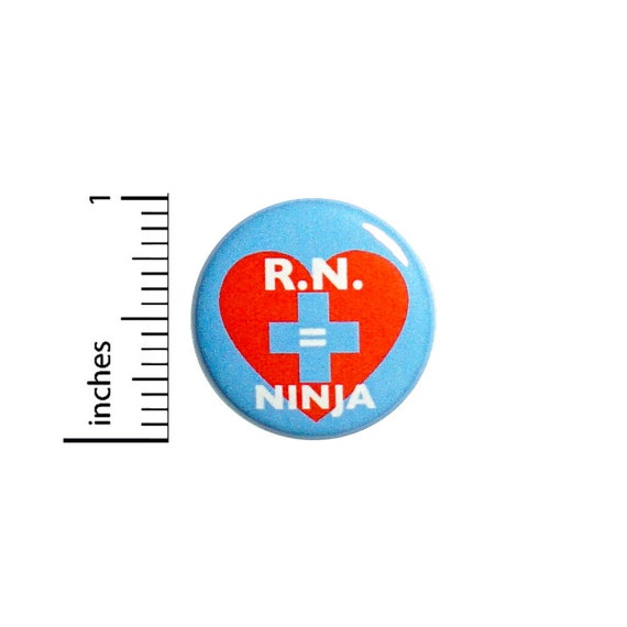Nurse Button R.N.'s are Ninjas RN = Ninja Pin Cool Rad Registered Nurse Jacket Backpack Lanyard Pinback 1 Inch #58-15