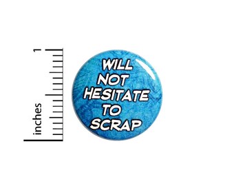 Will Not Hesitate To Scrap // Scrapbooking Button // for Backpack or Jacket Pinback // Cute Crafting Gift Pin // 1 Inch 8-18