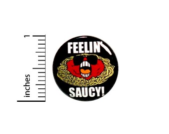 Funny Pun Button Feelin' Saucy Spaghetti Random Humor Food Puns Geeky Nerdy Awesome Silly Ridiculous Pinback 1 Inch #66-31