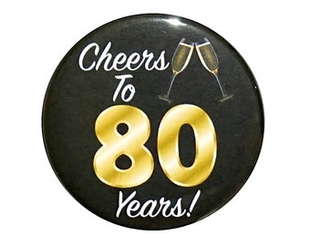 80th Birthday Button, “Cheers To 80 Years!” Black and Gold Party Favors, 80th Surprise Party, Gift, Small 1 Inch, or Large 2.25 Inch