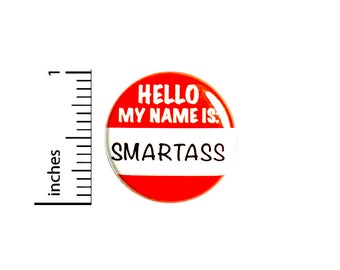 Funny Sarcastic Button Pin Smart Mouth Edgy Hello My Name Is Badge for Backpacks or Jackets Cool Pinback Lapel Pin 1 Inch 88-2