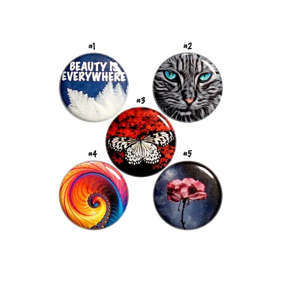 Cool Backpack Pin Buttons or Fridge Magnets Nature is Beautiful Beauty Is Everywhere Cool Nature Lover Gift 1 Inch P57-1N