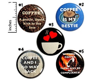 Funny Coffee Buttons Pins // Coffee Backpack Pins // Lapel Pins // Badges // Cute Coffee Lover Gift // 5 Pack Pins // Friend Gift // 1" P6-1