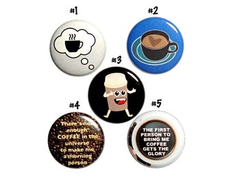 Funny Coffee Pins or Fridge Magnets // 5 Pack // Coffee Humor Buttons // Pinbacks // Badges // Funny Magnets // Coffee Gift Set // 1" #P5-5N