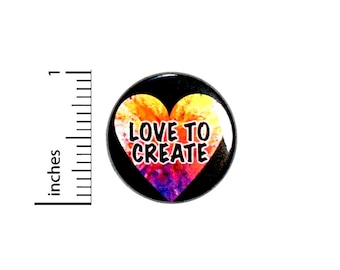 Artist Button Pin // Love To Create Pinback // Backpack or Jacket Pin // Lapel Pin // Creative Friend Gift // 1 Inch 91-11