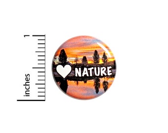 Nature Button Pin or Fridge Magnet, Nature Lover Gift, Birthday Gift, Nature Gift, Backpack Pin, I Love Nature Button or Magnet, 1" #79-4