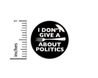 Funny Button I Don't Give A Fork About Politics Bad Geeky Puns Pin 1 Inch #49-21