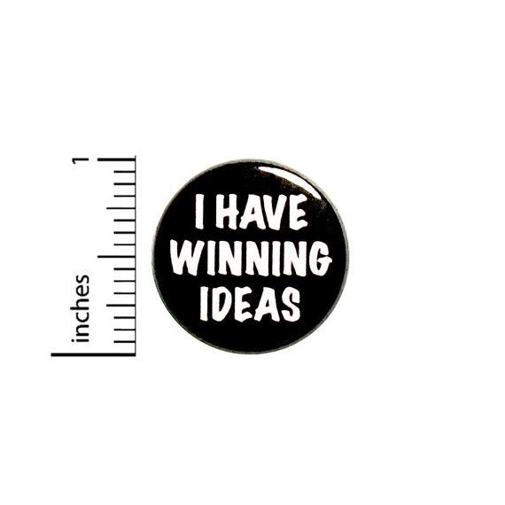 Positive Button I Have Winning Ideas Cool Work Pin Positive Button Backpack Pin Pinback 1 Inch #82-11