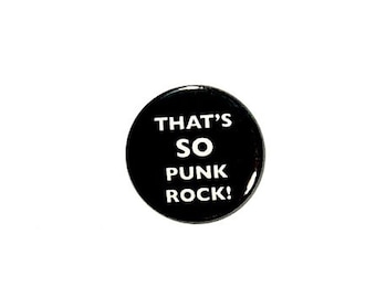 Funny Punk Rock Pin Button or Fridge Magnet, That’s SO Punk Rock! Jean Jacket Lapel Pin #21-1