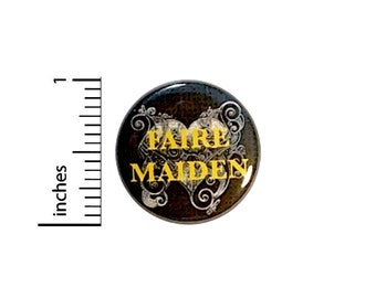 Faire Maiden // Button Pin // Renaissance Style Pin // Backpack Jacket Badge // Cool Pinback Lapel Pin 1 Inch 3-3