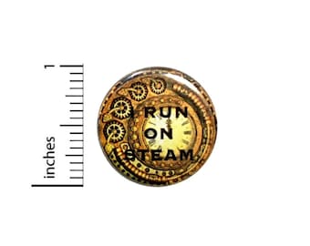 I Run On Steam Button // Steampunk Clock Pinback // Pin 1 Inch 5-3